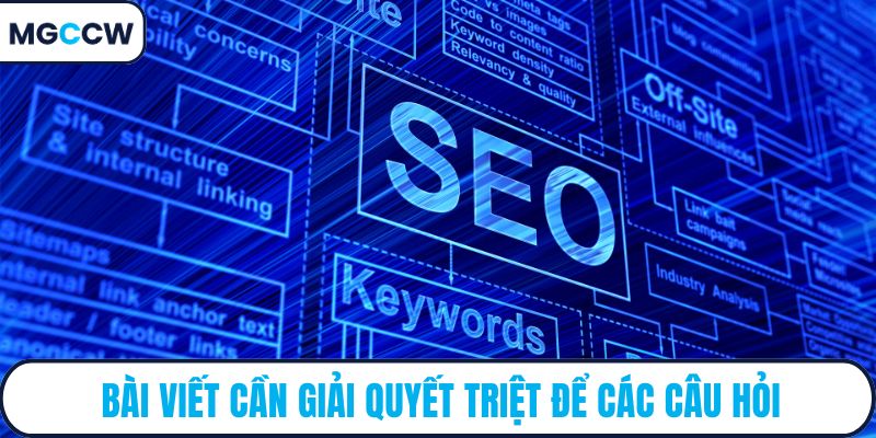 Bài viết cần giải quyết triệt để các câu hỏi
