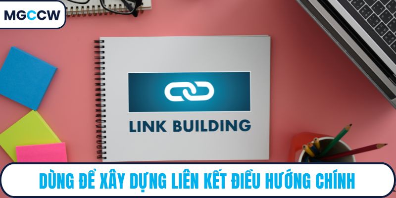 Dùng để xây dựng liên kết điều hướng chính
