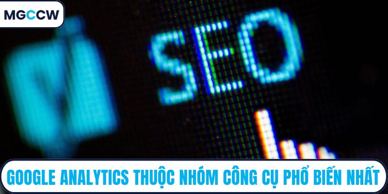 Google analytics thuộc nhóm công cụ phổ biến nhất