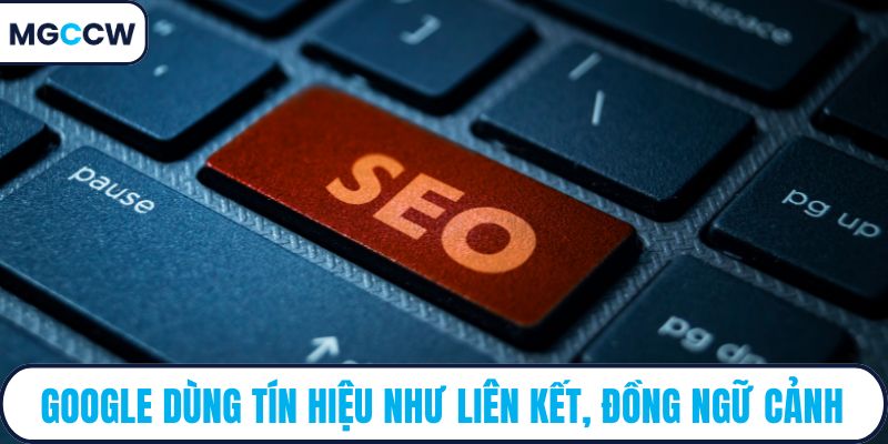 Google dùng tín hiệu như liên kết, đồng ngữ cảnh
