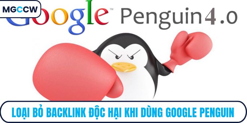 Loại bỏ backlink độc hại khi dùng Google Penguin