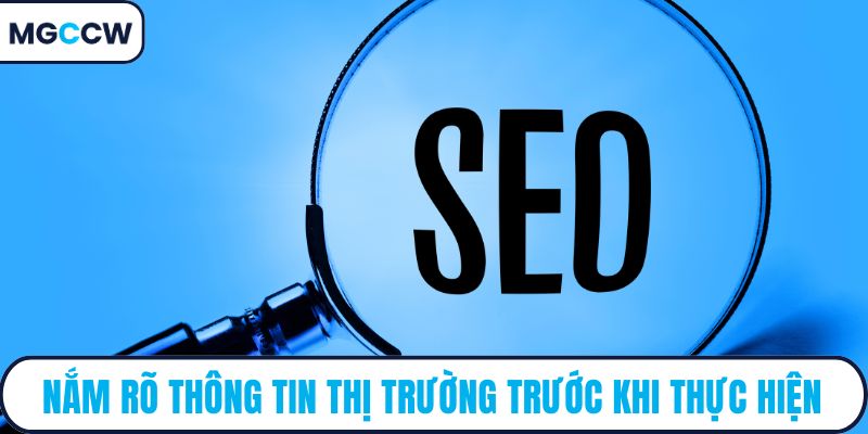 Nắm rõ thông tin thị trường trước khi thực hiện