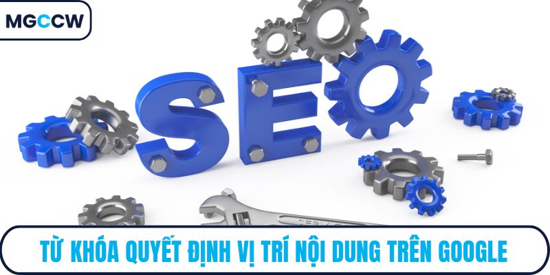 Từ khóa quyết định vị trí nội dung trên Google