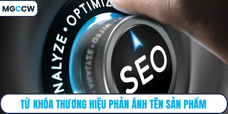 Từ khóa thương hiệu phản ánh tên sản phẩm