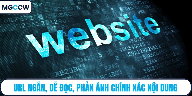 URL ngắn, dễ đọc, phản ánh chính xác nội dung